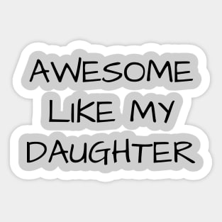 Awesome-Like-My-Daughter Sticker